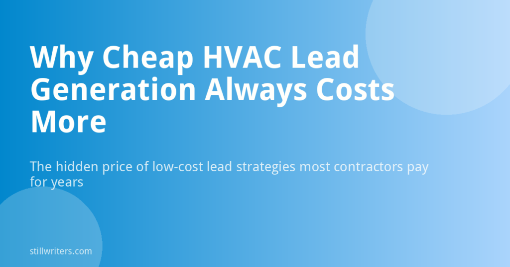 Why Cheap HVAC Lead Generation Always Costs More in the Long Run