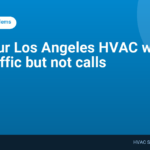 Why your Los Angeles HVAC website gets traffic but not calls