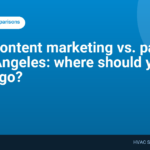 HVAC content marketing vs. paid ads in Los Angeles: where should your budget go?