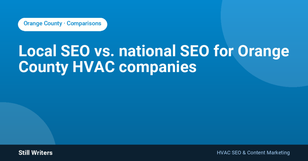 Local SEO vs. national SEO for Orange County HVAC companies