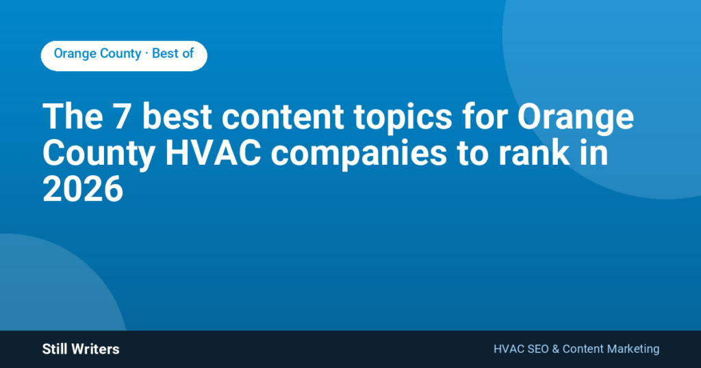The 7 best content topics for Orange County HVAC companies to rank in 2026