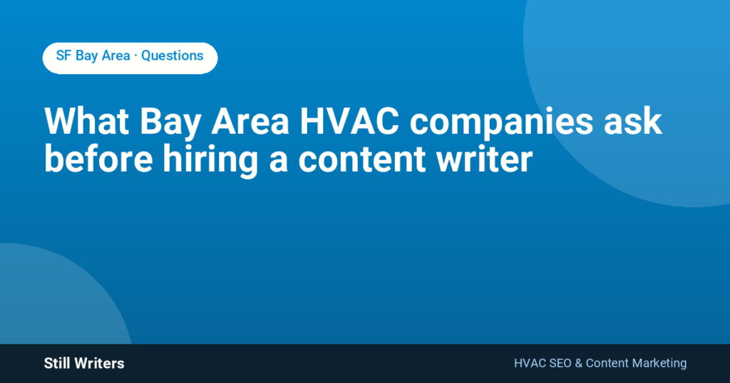 What Bay Area HVAC companies ask before hiring a content writer