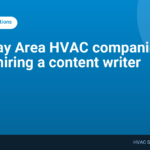 What Bay Area HVAC companies ask before hiring a content writer