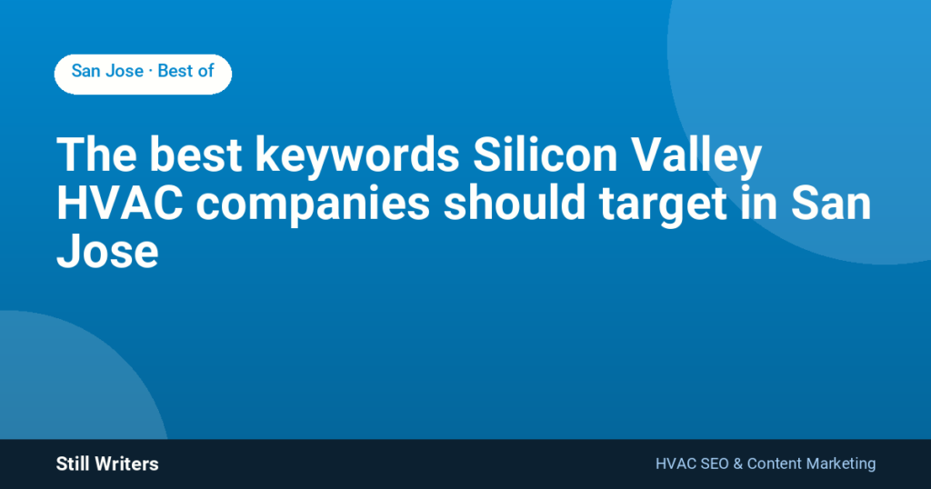 The best keywords Silicon Valley HVAC companies should target in San Jose