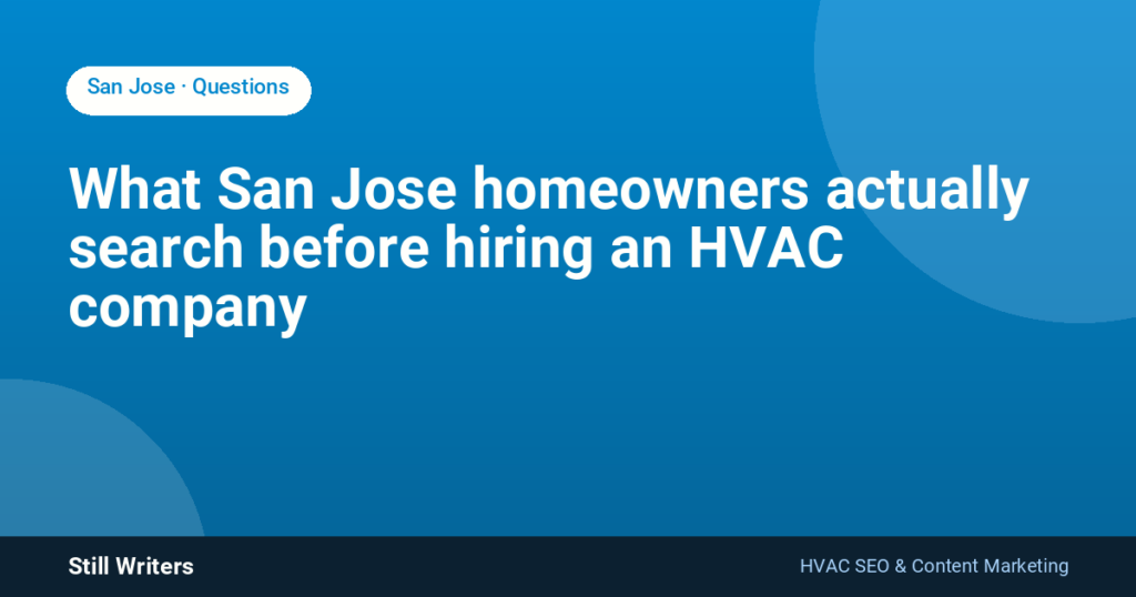What San Jose homeowners actually search before hiring an HVAC company