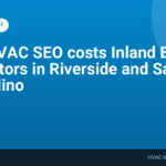 What HVAC SEO costs Inland Empire contractors in Riverside and San Bernardino