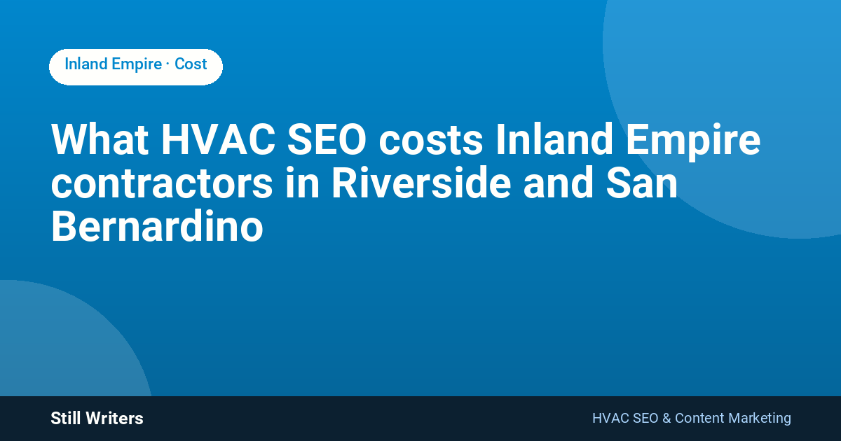 What HVAC SEO costs Inland Empire contractors in Riverside and San Bernardino