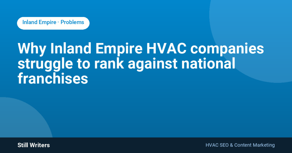 Why Inland Empire HVAC companies struggle to rank against national franchises