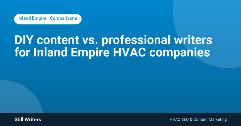 DIY content vs. professional writers for Inland Empire HVAC companies