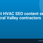 The best HVAC SEO content services for Central Valley contractors