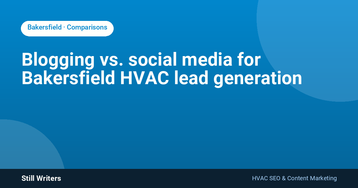 Blogging vs. social media for Bakersfield HVAC lead generation