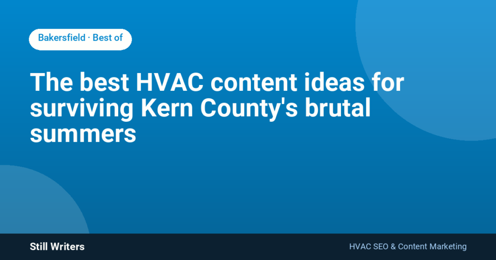 The best HVAC content ideas for surviving Kern County’s brutal summers