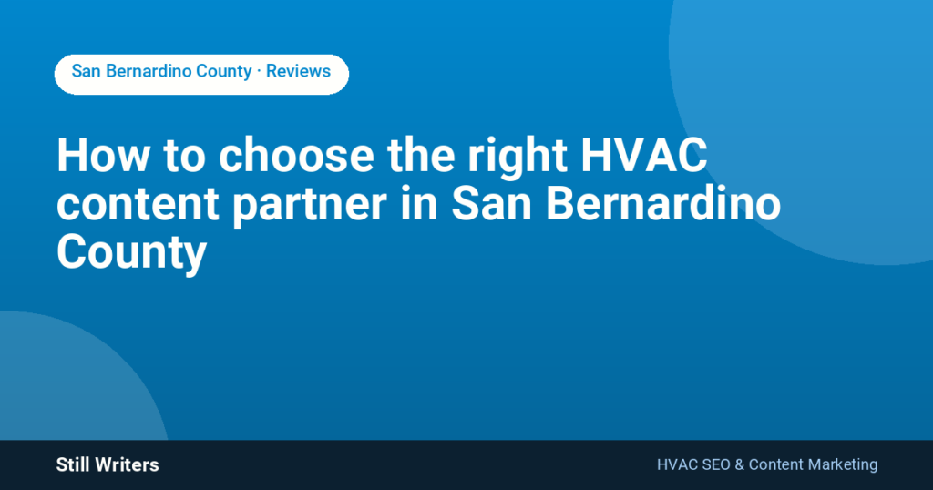 How to choose the right HVAC content partner in San Bernardino County