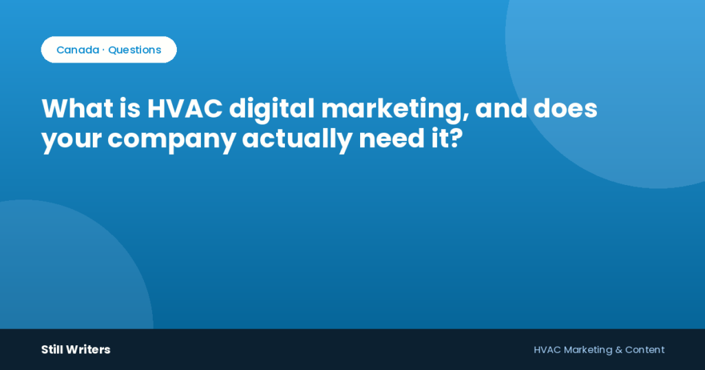 What Is HVAC Digital Marketing, and Does Your Company Actually Need It?