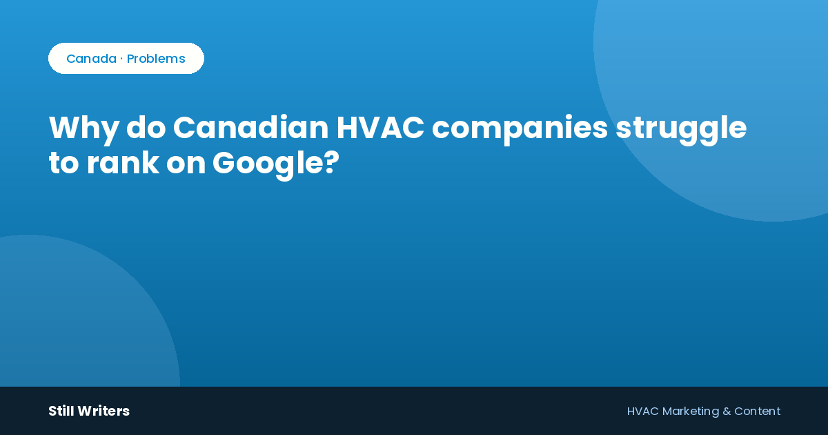 Why do Canadian HVAC companies struggle to rank on Google?