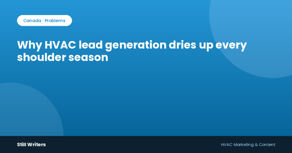 Why HVAC lead generation dries up every shoulder season