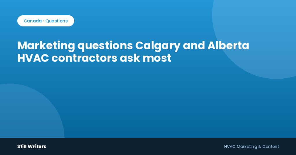 Marketing questions Calgary and Alberta HVAC contractors ask most