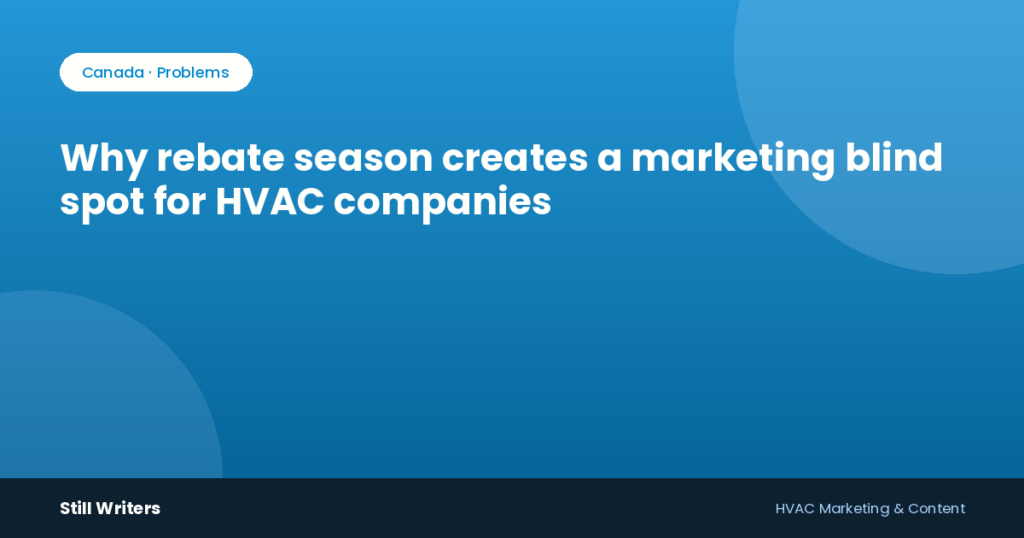 Why rebate season creates a marketing blind spot for HVAC companies