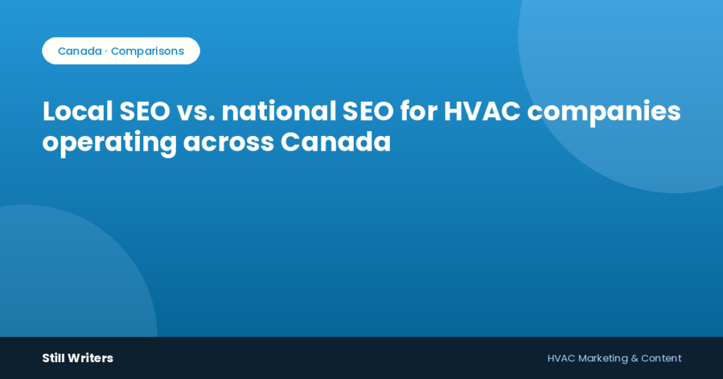 Local SEO vs. national SEO for HVAC companies operating across Canada