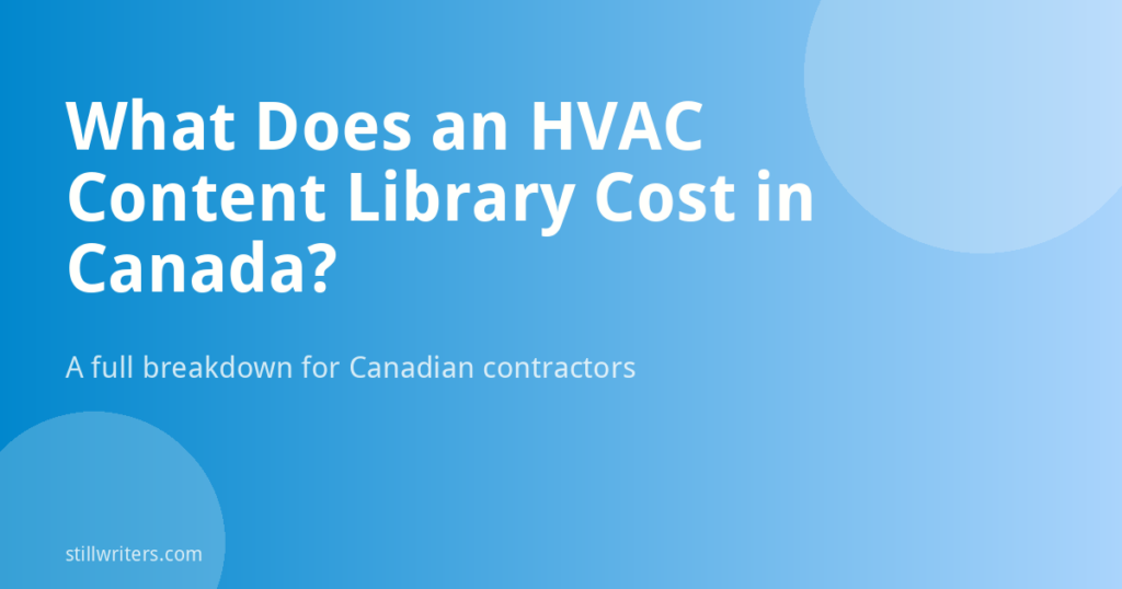 What Does It Cost to Build a Full HVAC Content Library for a Canadian Contractor?