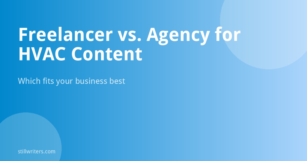 Freelance HVAC Writers vs. Specialized Content Agencies: Which Fits Canadian Contractors?