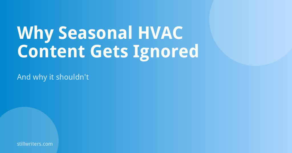Why Seasonal HVAC Content Gets Ignored by Canadian Contractors (And Why It Shouldn’t)