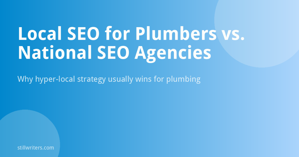 Local SEO for Plumbers vs. National SEO Agencies: Which Should You Choose?