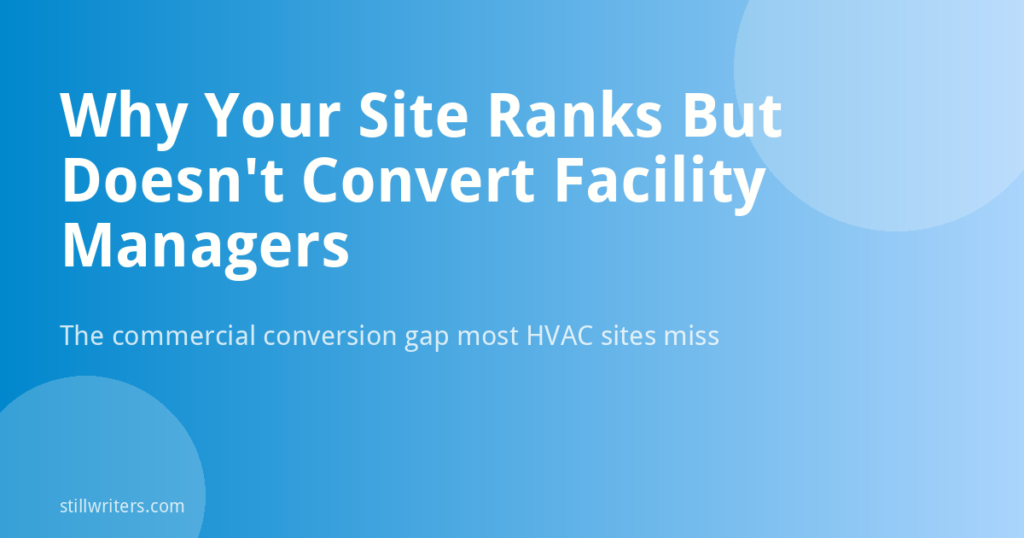 Why Your HVAC Website Ranks But Doesn’t Convert Facility Managers