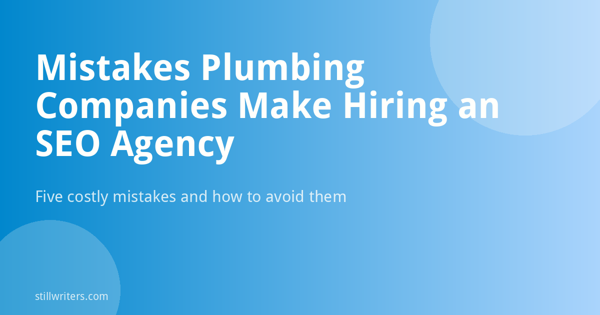 Mistakes Plumbing Companies Make Hiring an SEO Agency